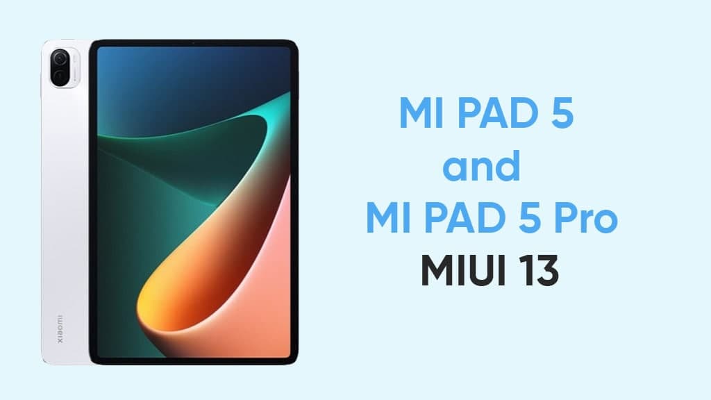 Xiaomi Mi Pad 5 and 5 Pro getting MIUI 13/Android 11 update