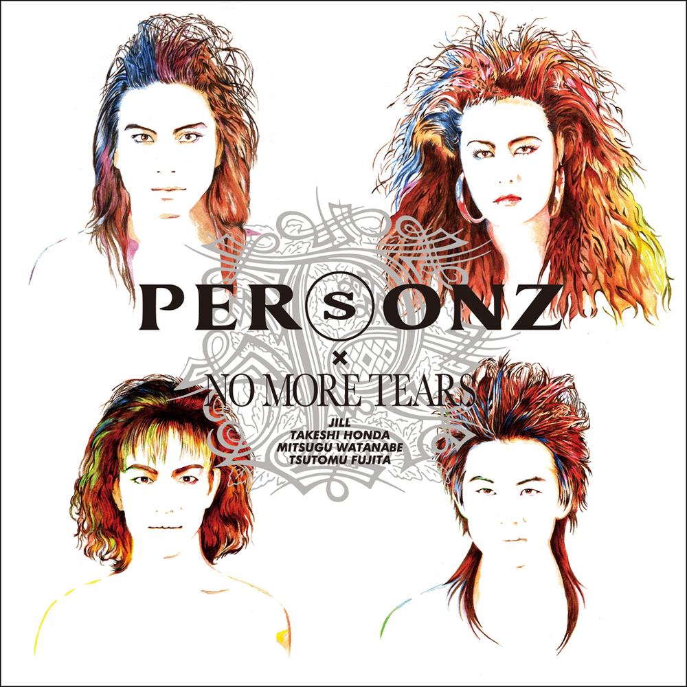 NO MORE TEARS | PERSONZ OFFICIAL WEBSITE & FAN SITE 