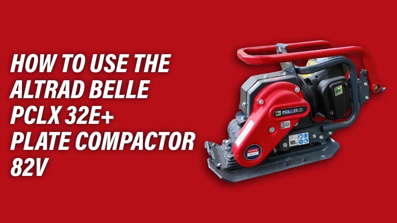 How to Use The Altrad Belle PCLX 32E+ plate compactor 82v - YouTube