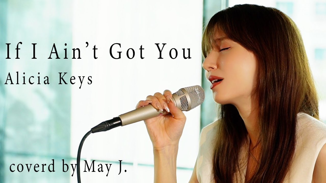 If I Ain't Got You / Alicia Keys Covered by May J. - YouTube