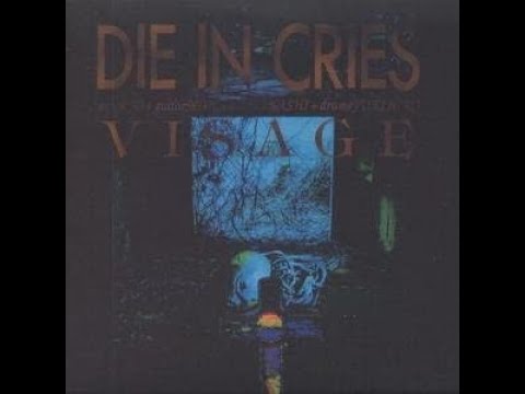DIE IN CRIES [VISAGE] - YouTube