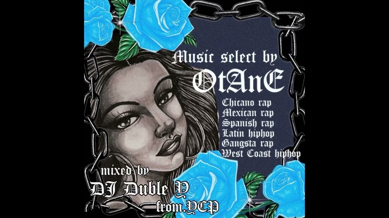 OtAnE' z CHICANO RAP MIX!!チカーノラップ ウェッサイ Gangsta Rap