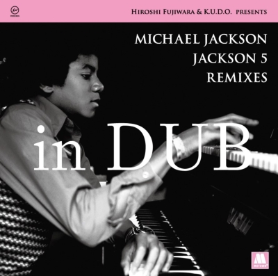HIROSHI FUJIWARA & K.U.D.O.PRESENTS MICHAEL JACKSON / JACKSON 5